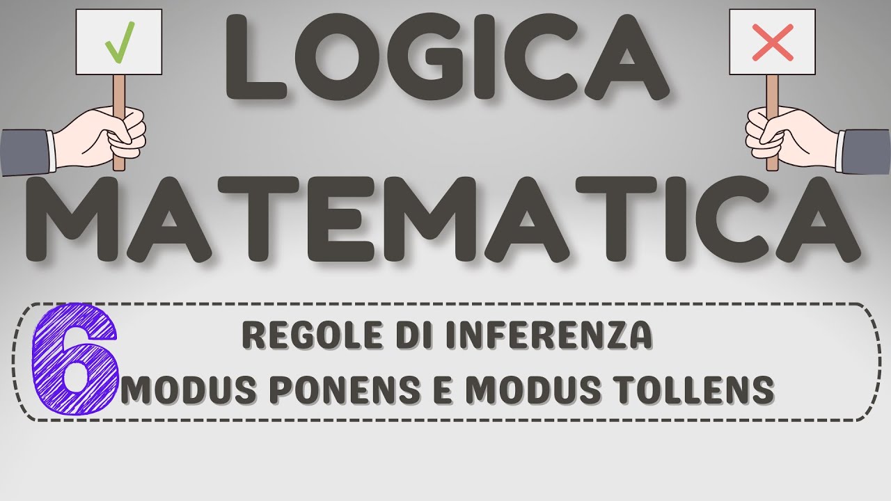 #6 Logica matematica - modus ponens e modus tollens - regole di inferenza e ragionamento  logico