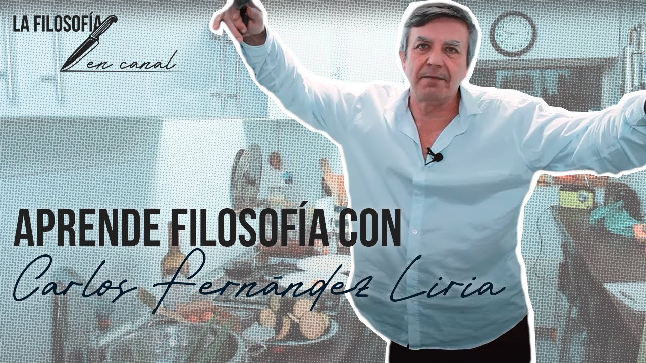 CARLOS FERN&Aacute;NDEZ LIRIA | LA FILOSOF&Iacute;A EN CANAL | BIENVENIDA