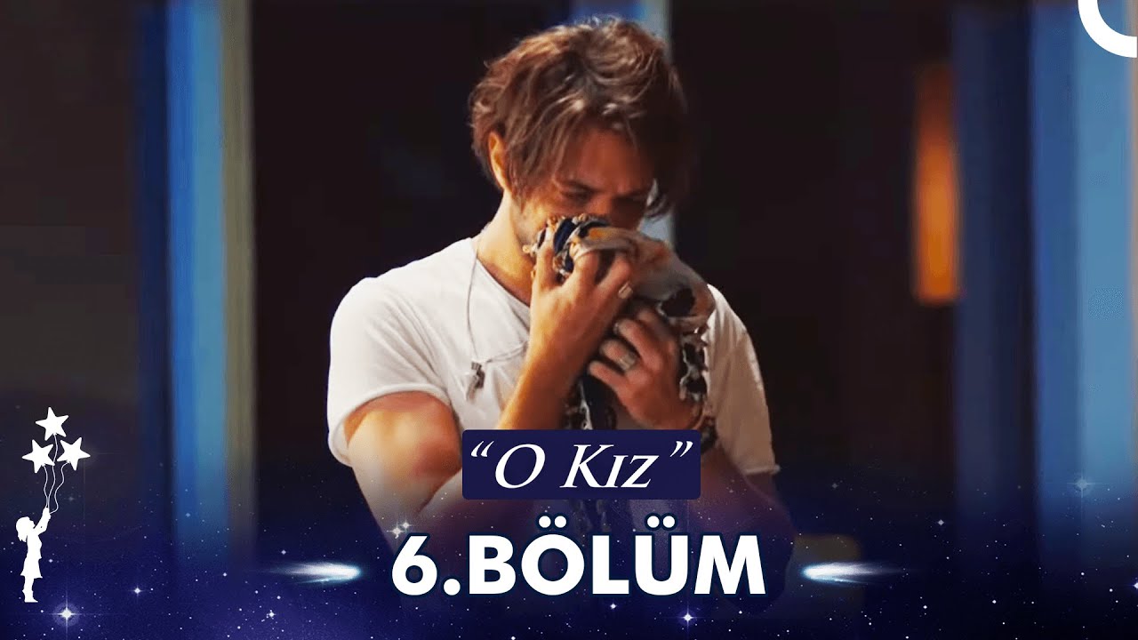 O Kız 6. B&ouml;l&uuml;m
