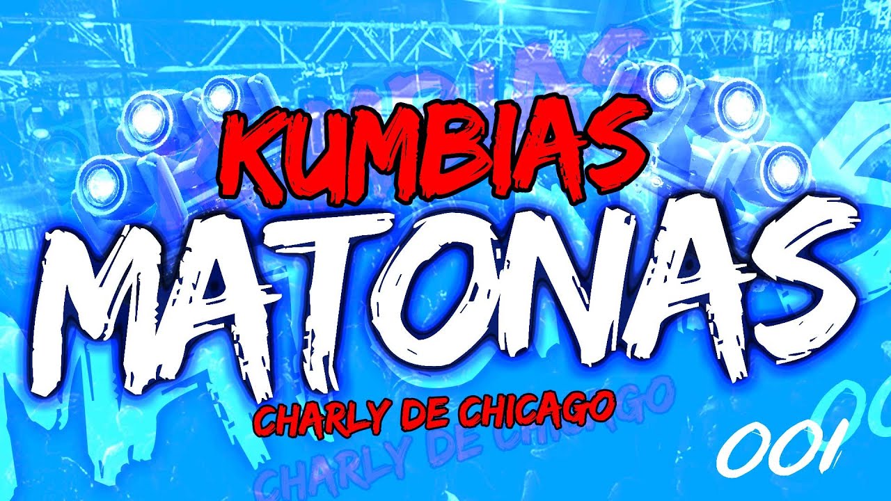 Kumbias Matonas 001 www.djcharlydechicago.com