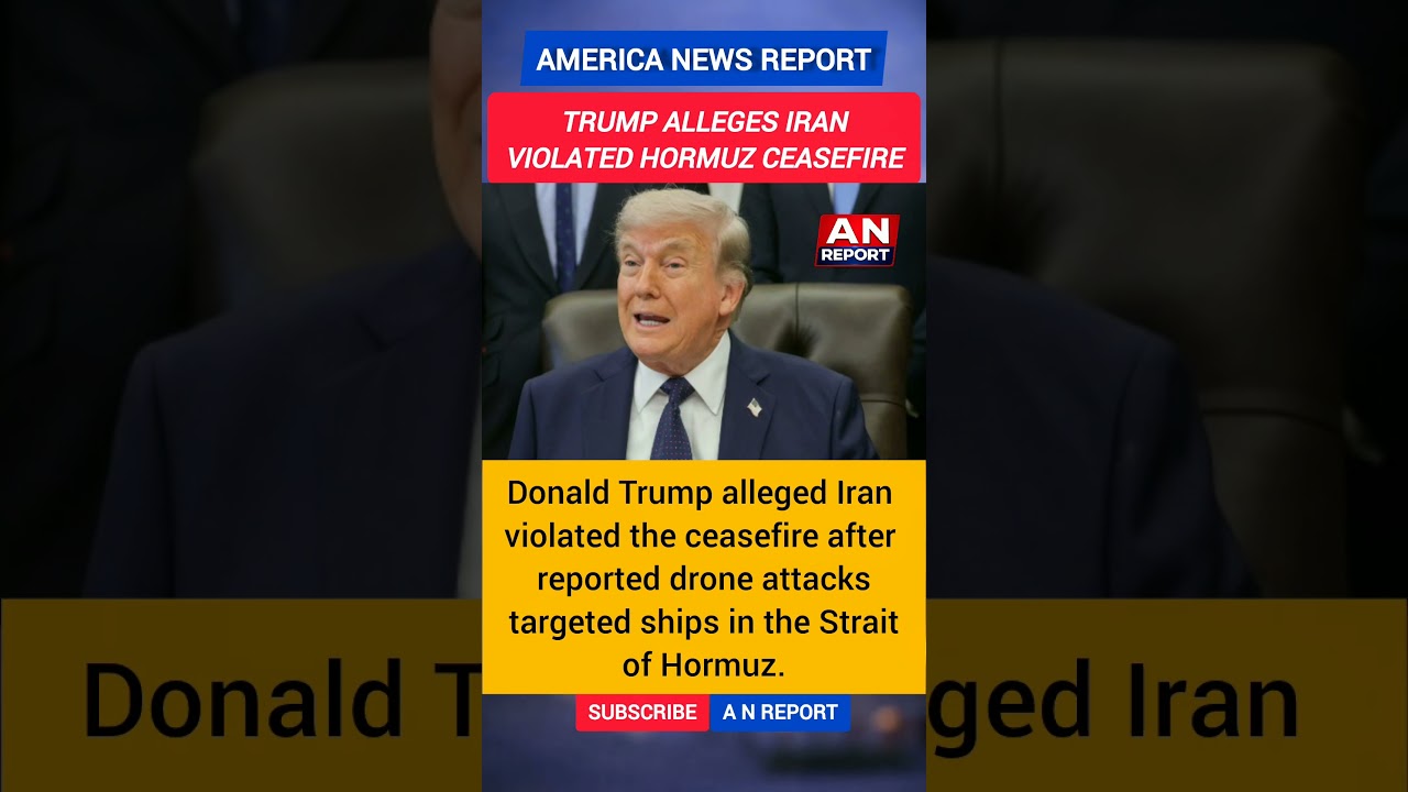 Trump Accuses Iran Of Breaking Ceasefire | Hormuz Drone Attack Claims | A N REPORT