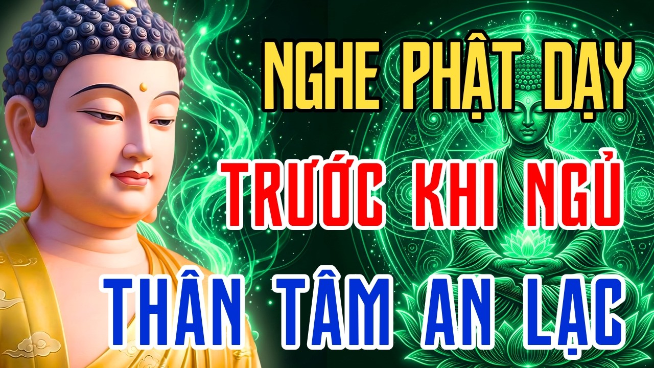 Trước Khi Ngủ: Nghe Lời Phật Dạy - Hết Bệnh Hết Khổ, Nghiệp Nhẹ Tâm An | Phật Pháp Tỉnh Giác