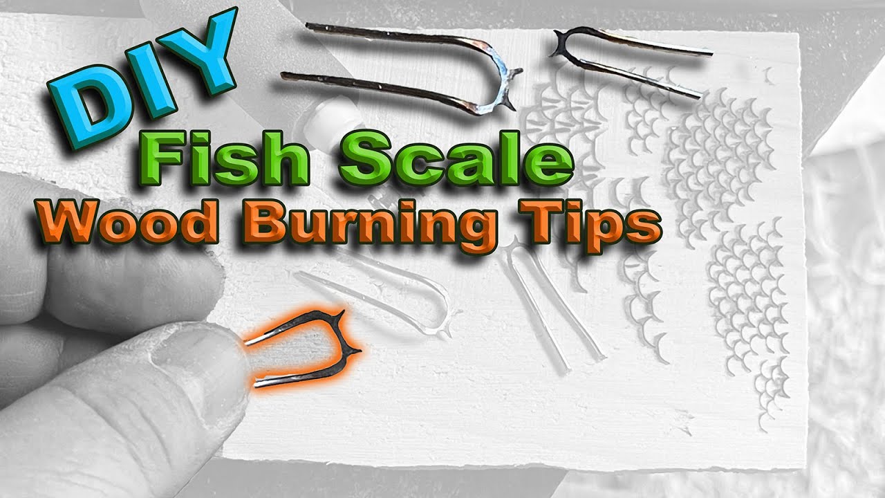 DYI Fish Scale Wood Burning Tips