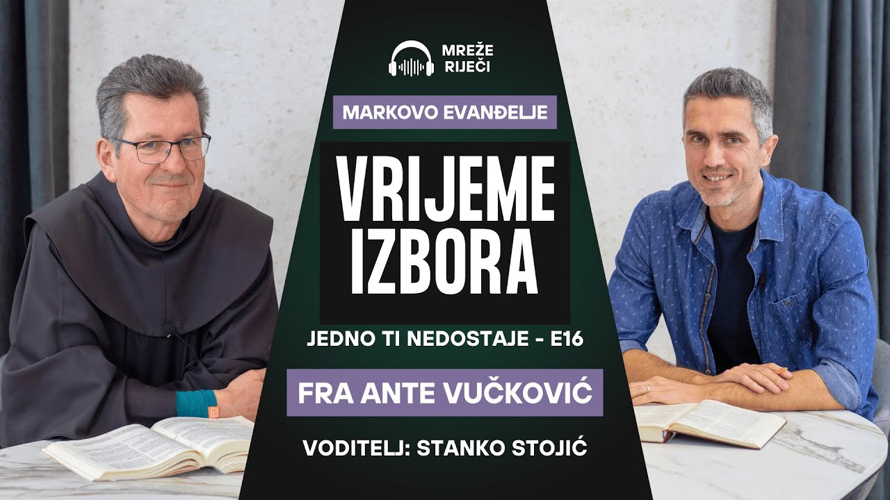 Jedno ti nedostaje: EP 16 - Vrijeme izbora - fra Ante Vučković i Stanko Stojić