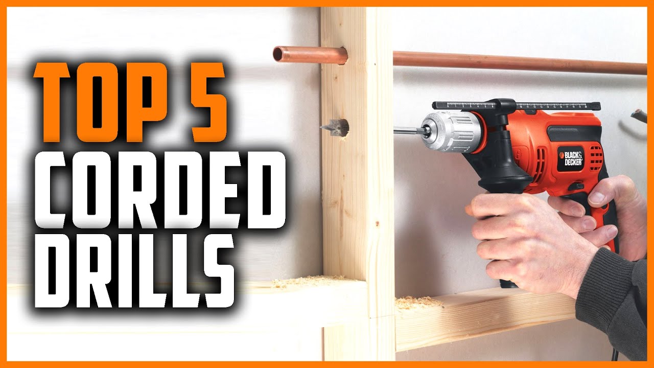 Top 5 Best Corded Drills in 2023