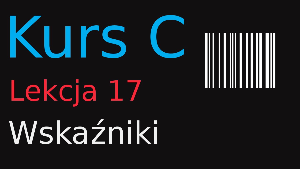 17. Kurs Programowania w C - Wskaźniki