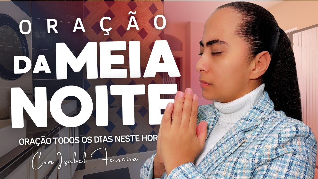 31/03/2026 - ORA&Ccedil;&Atilde;O DA MEIA NOITE COM IZABEL FERREIRA ‪ @IzabelFerreira