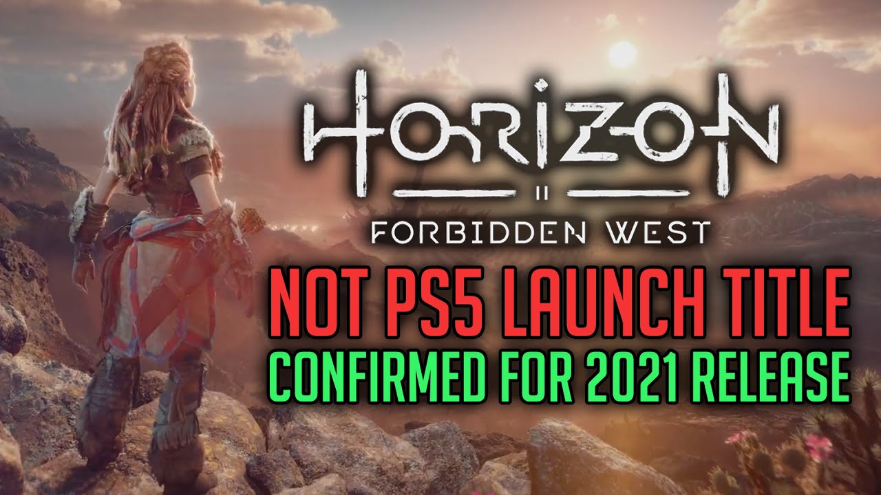Horizon 2: Forbidden West Confirmed for 2021 Release | NOT a PS5 Launch Title