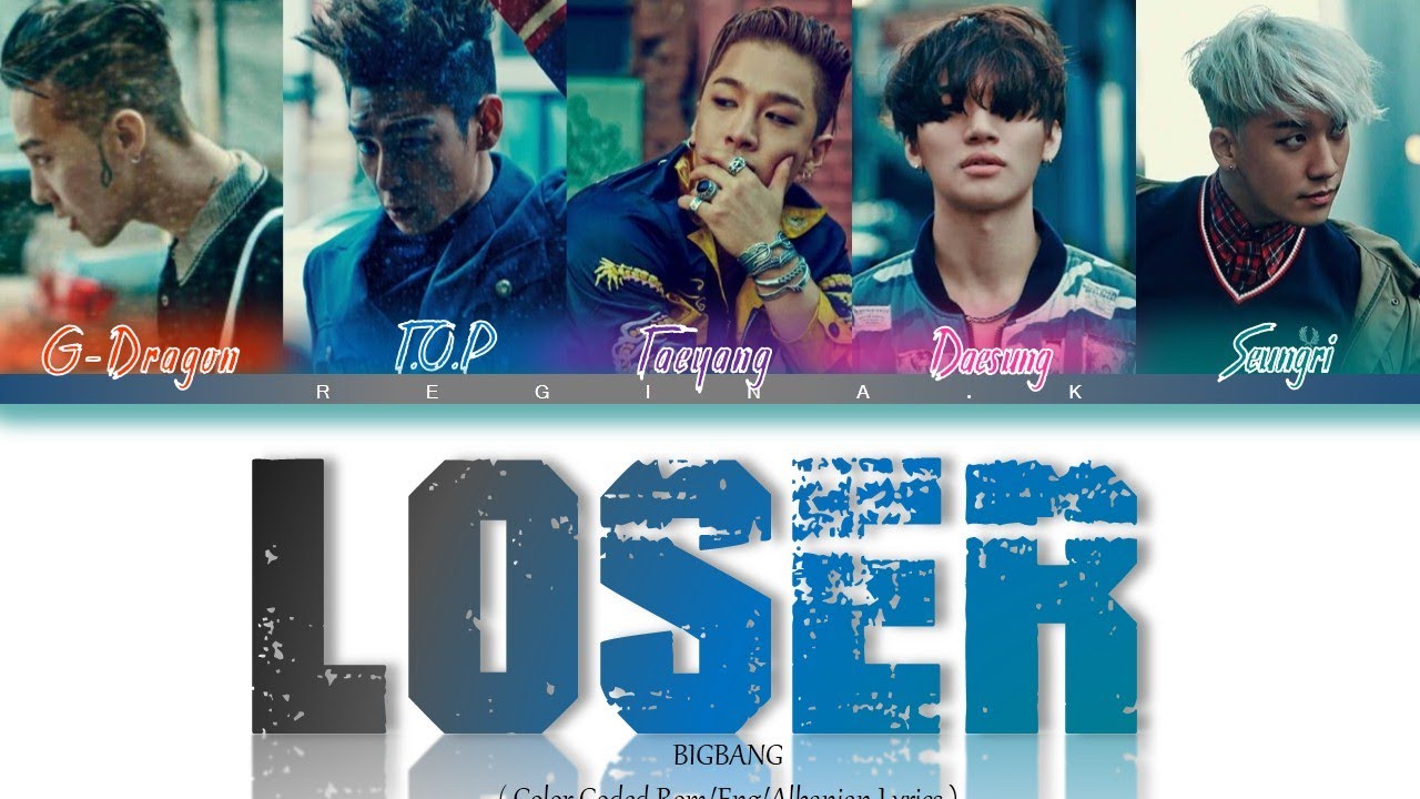 BIGBANG - Loser [ Color Coded Rom/Eng/Albanian Lyrics ]