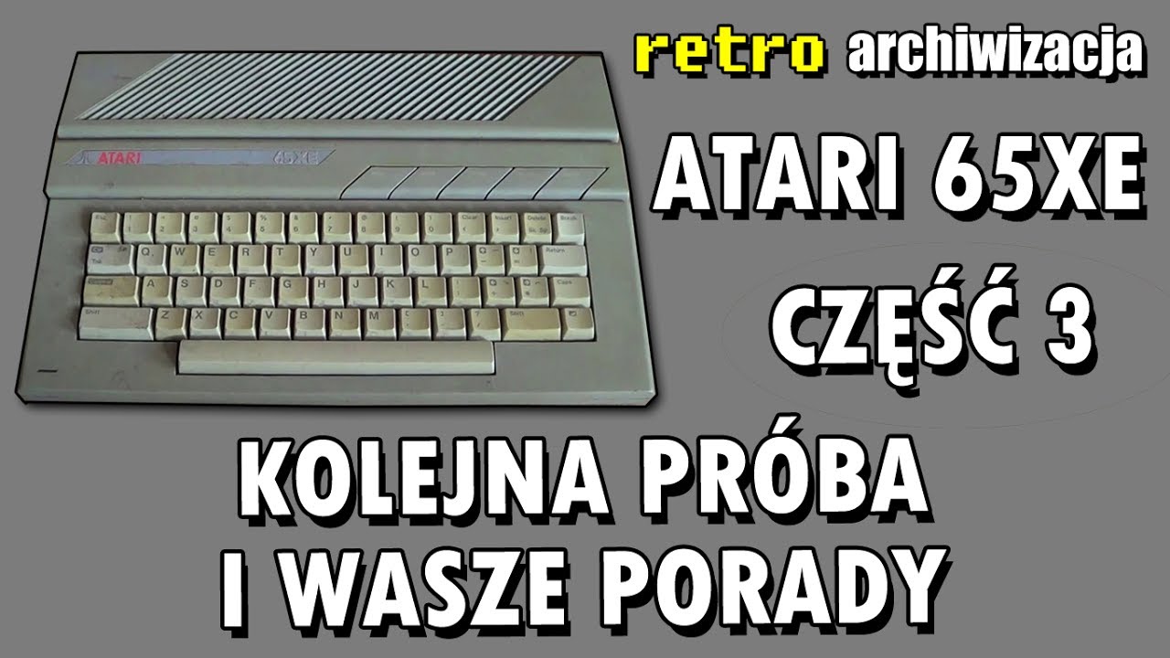 Kolejna pr&oacute;ba uruchomienia Atari 65xe według waszych porad | Retro archiwizacja - odcinek 135
