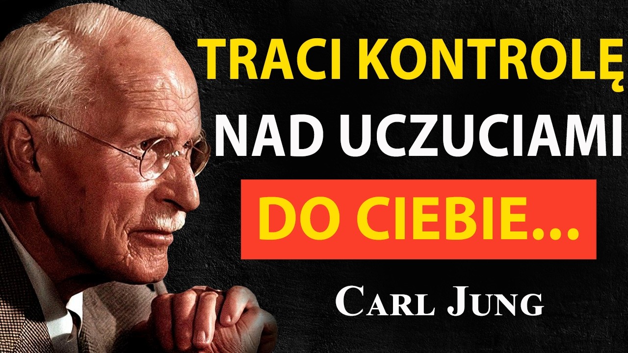Traci panowanie&hellip; przez to, co do ciebie czuje | Carl Jung