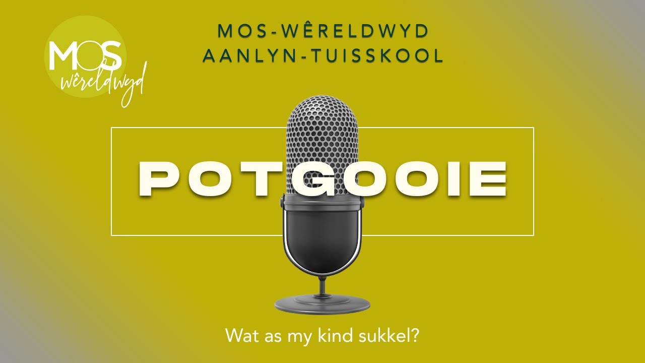 MOSWW potgooie: Wat as my kind sukkel