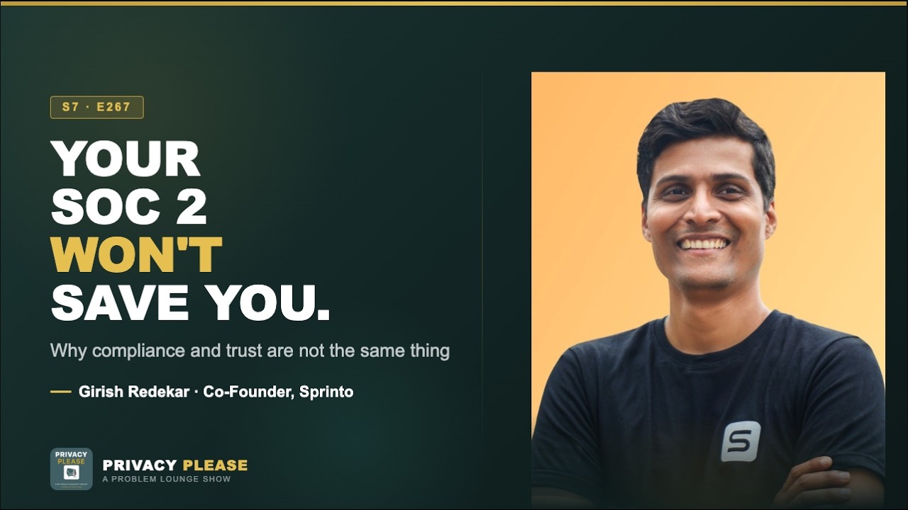 Your SOC 2 Won't Save You: Here's What Will with Girish Redekar, co-founder & CEO Sprinto | S7, E267