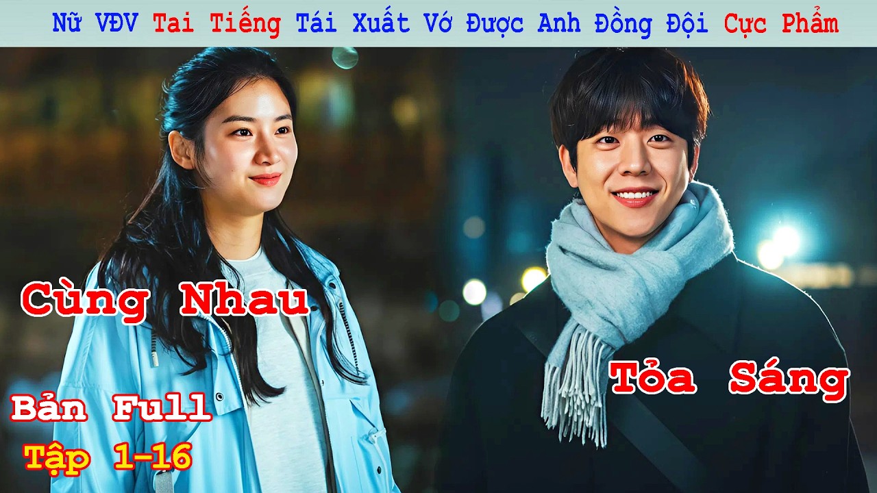 Review Phim: Y&ecirc;u Lại Từ Đầu Tr&ecirc;n S&acirc;n Đấu Khốc Liệt | Chạy Đến B&ecirc;n Em Với Vận Tốc 493 Km | Full