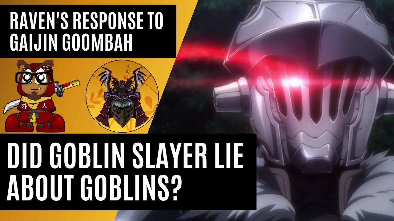 A Response to Gaijin Goombah: Did Goblin Slayer Lie about Goblins?