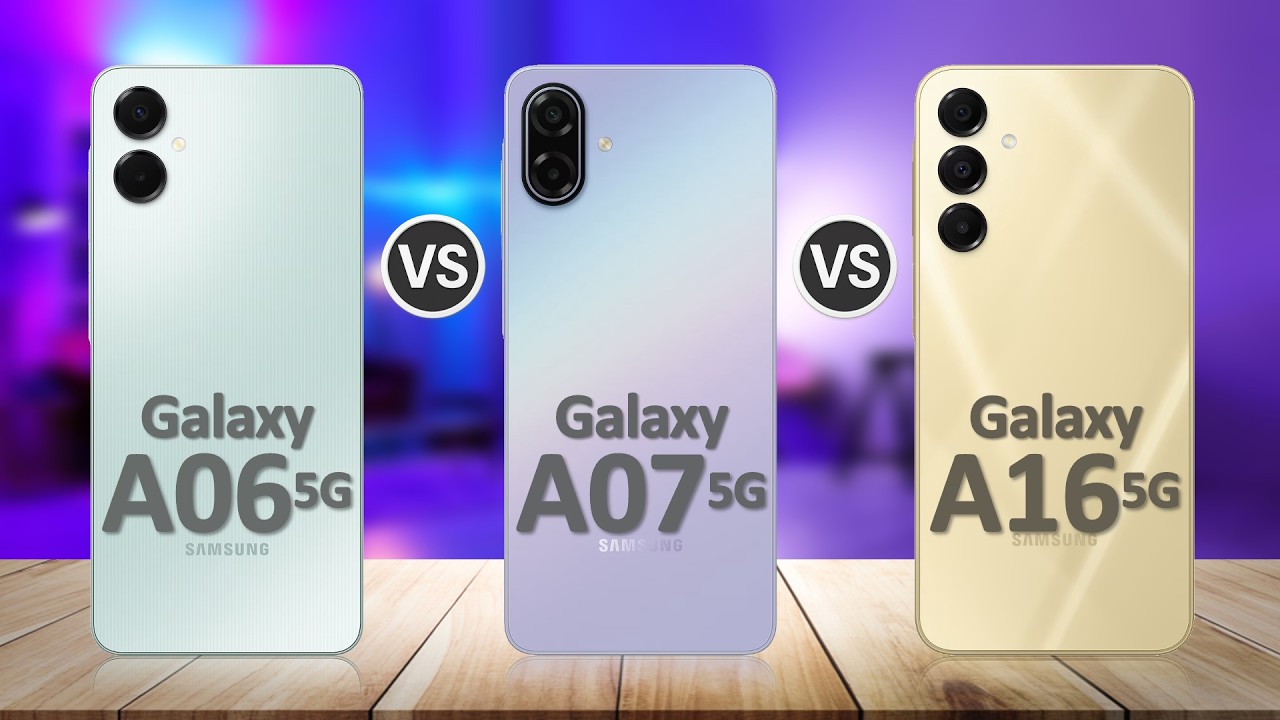 Samsung A07 5G VS Samsung A06 5G VS Samsung A16 5G