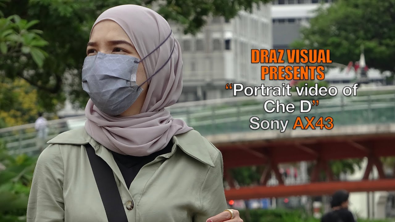 Travel Vlog : Portrait Video of Che D with Sony AX43 4K handycam camcorder around Kuala Lumpur