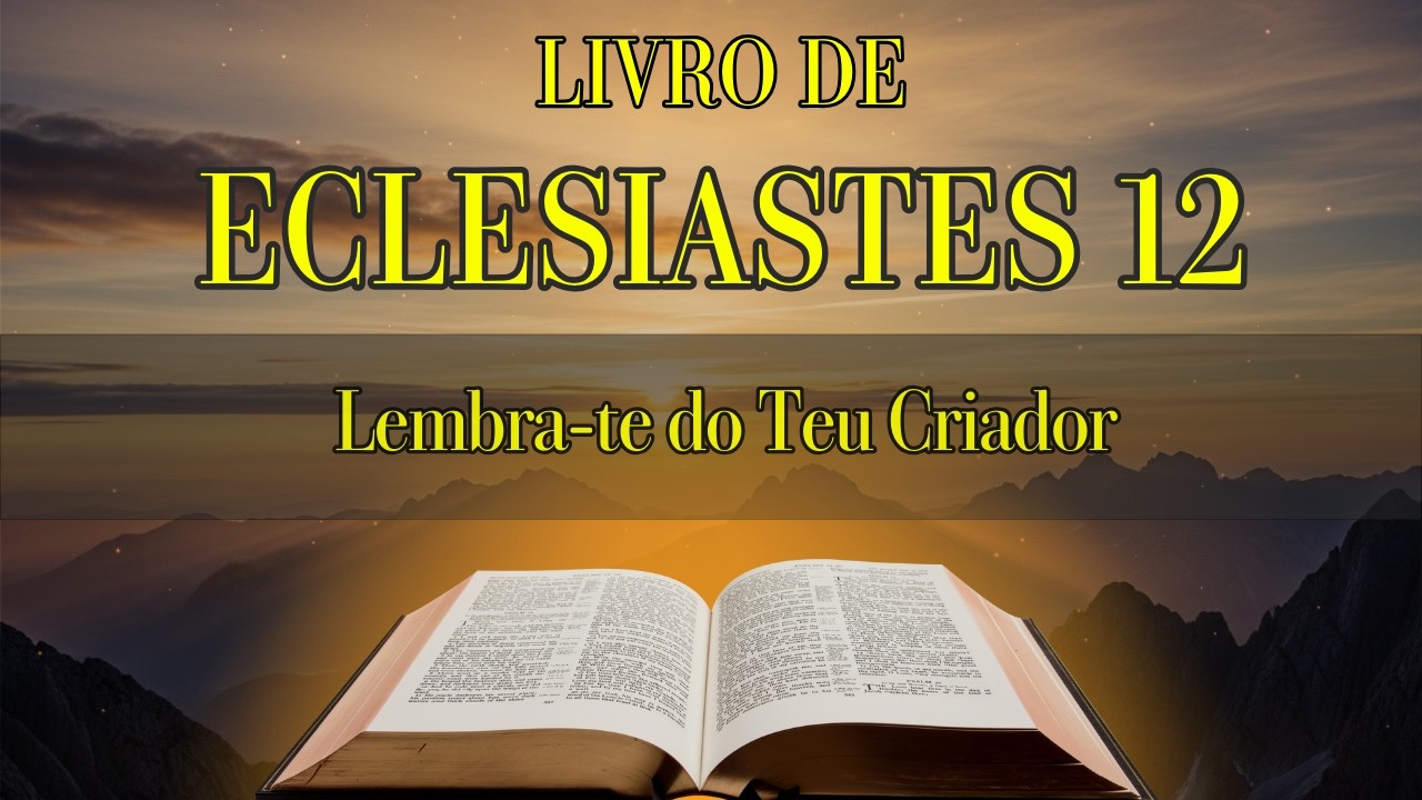 🔊📖  Áudio da Bíblia Sagrada: Eclesiastes  Capítulo 12 - Com Texto.