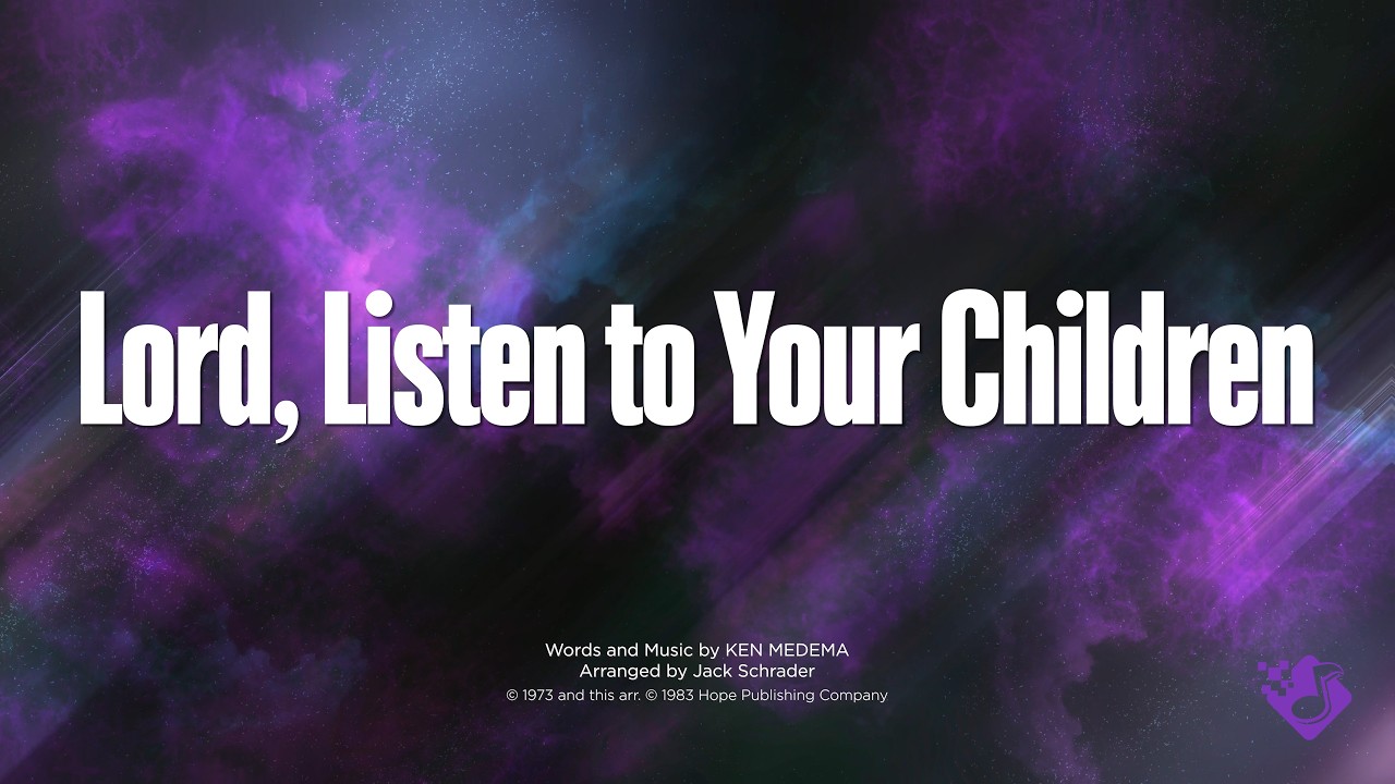 LORD, LISTEN TO YOUR CHILDREN - SATB, SAB (piano track + lyrics)