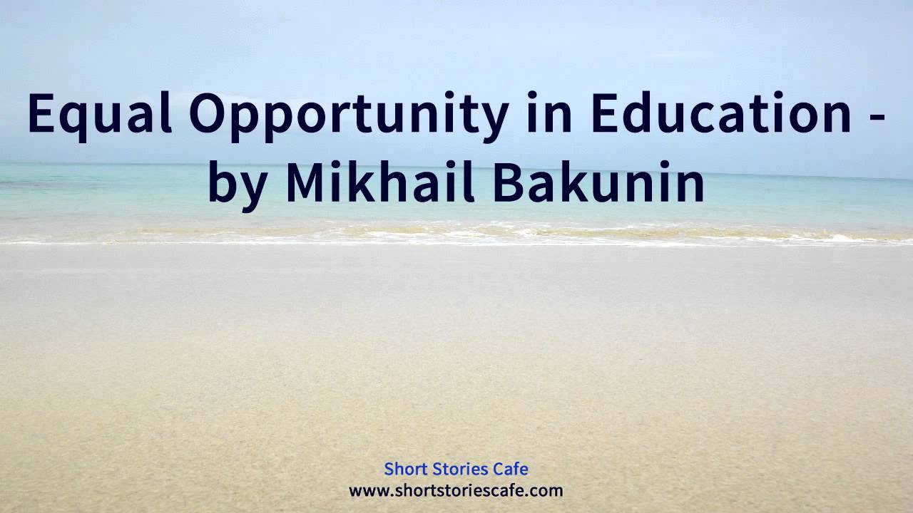 Equal Opportunity in Education   by Mikhail Bakunin