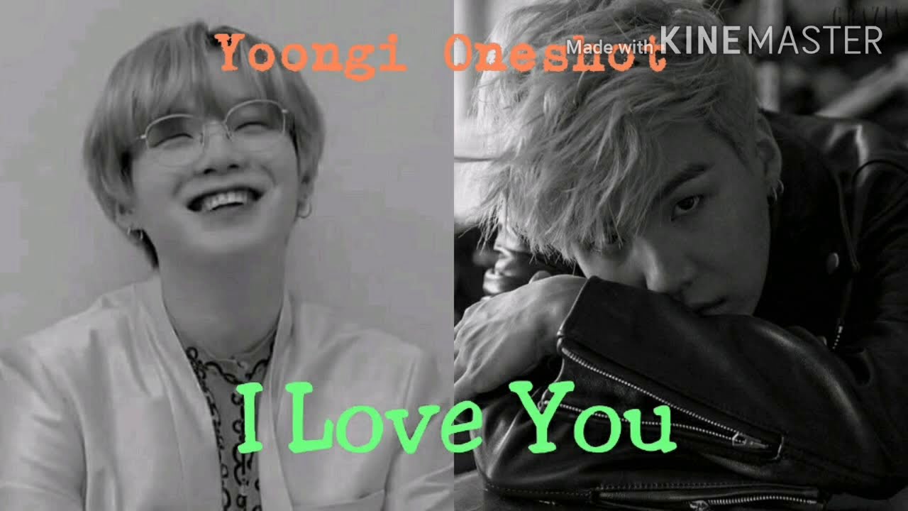 Yoongi Oneshot I Love you