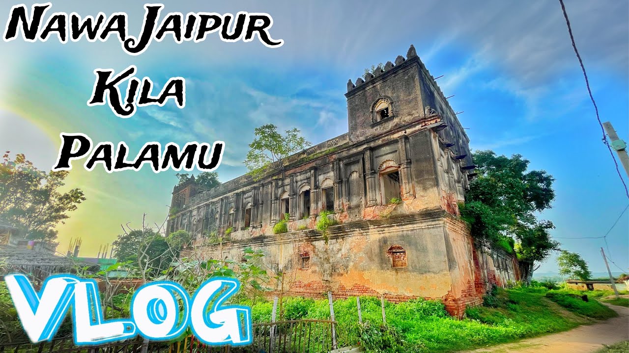 Nawa Jaipur Kila Palamu || Nawa Jaipur Kila || Mr Ekku Vlogs