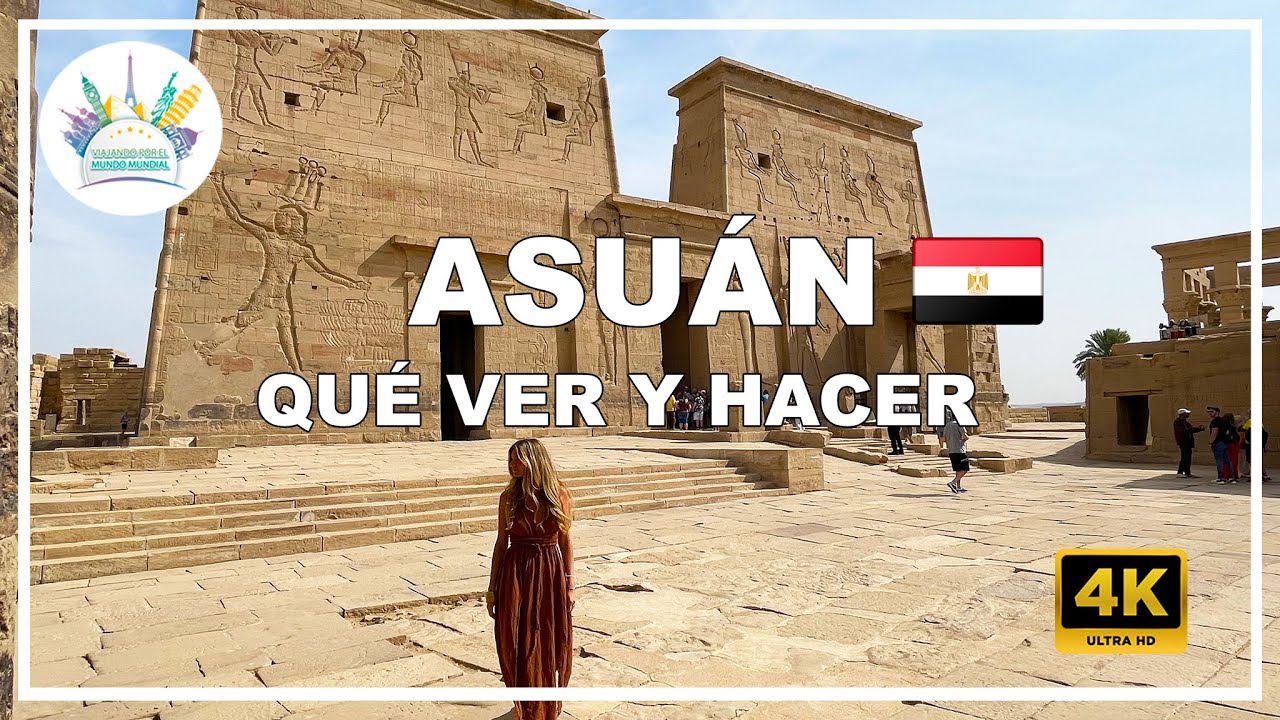 Qu&eacute; ver en Asu&aacute;n o Aswan 🇪🇬 | Gu&iacute;a completa de la ciudad 🏛️⛵