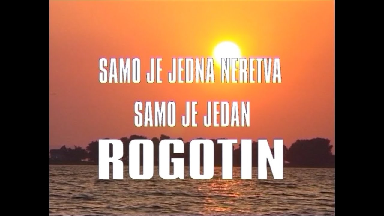 Samo je jedna Neretva samo je jedan Rogotin