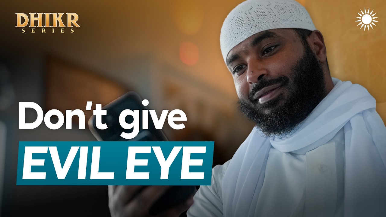 Protection from the Evil Eye | Ep 9 – Dhikr Series | Sh Ammar Alshukry