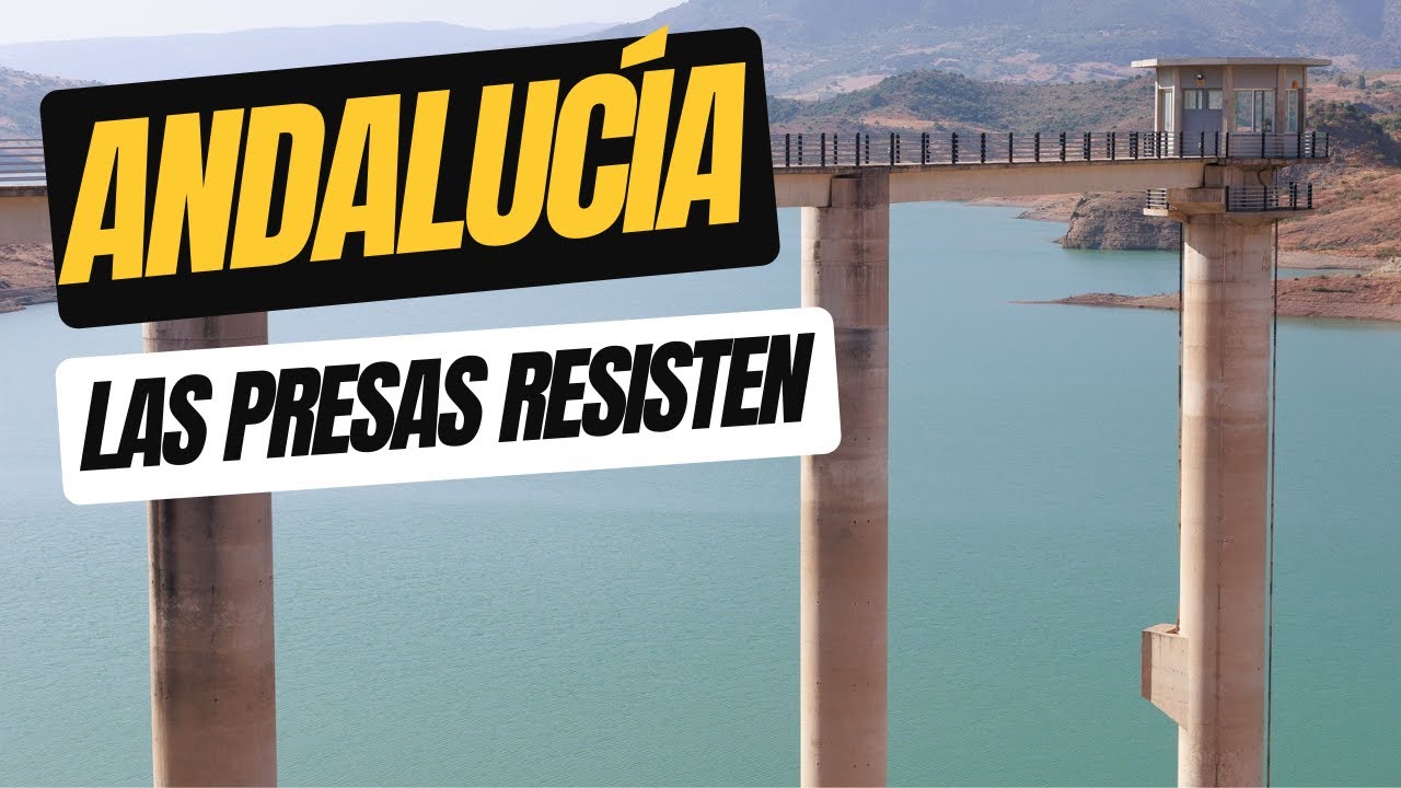 Andalucía, las presas resisten
