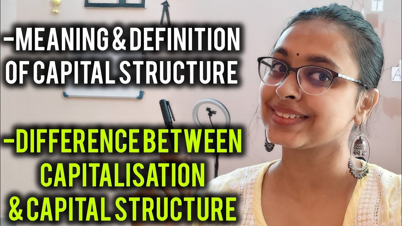 Capital Structure - Meaning & Definition| Difference Between Capital Structure and capitalisation 
