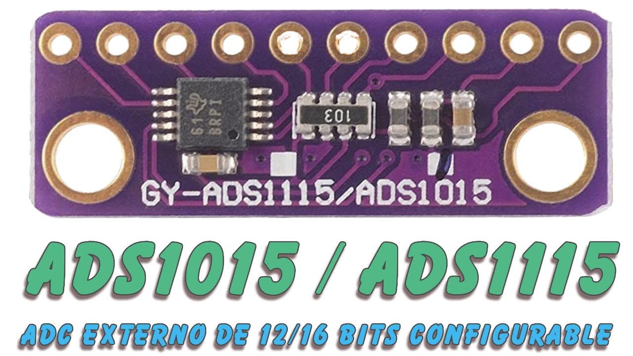 ADS1x15 : Convertidor ADC externo de 12 o16 bits de resolución.