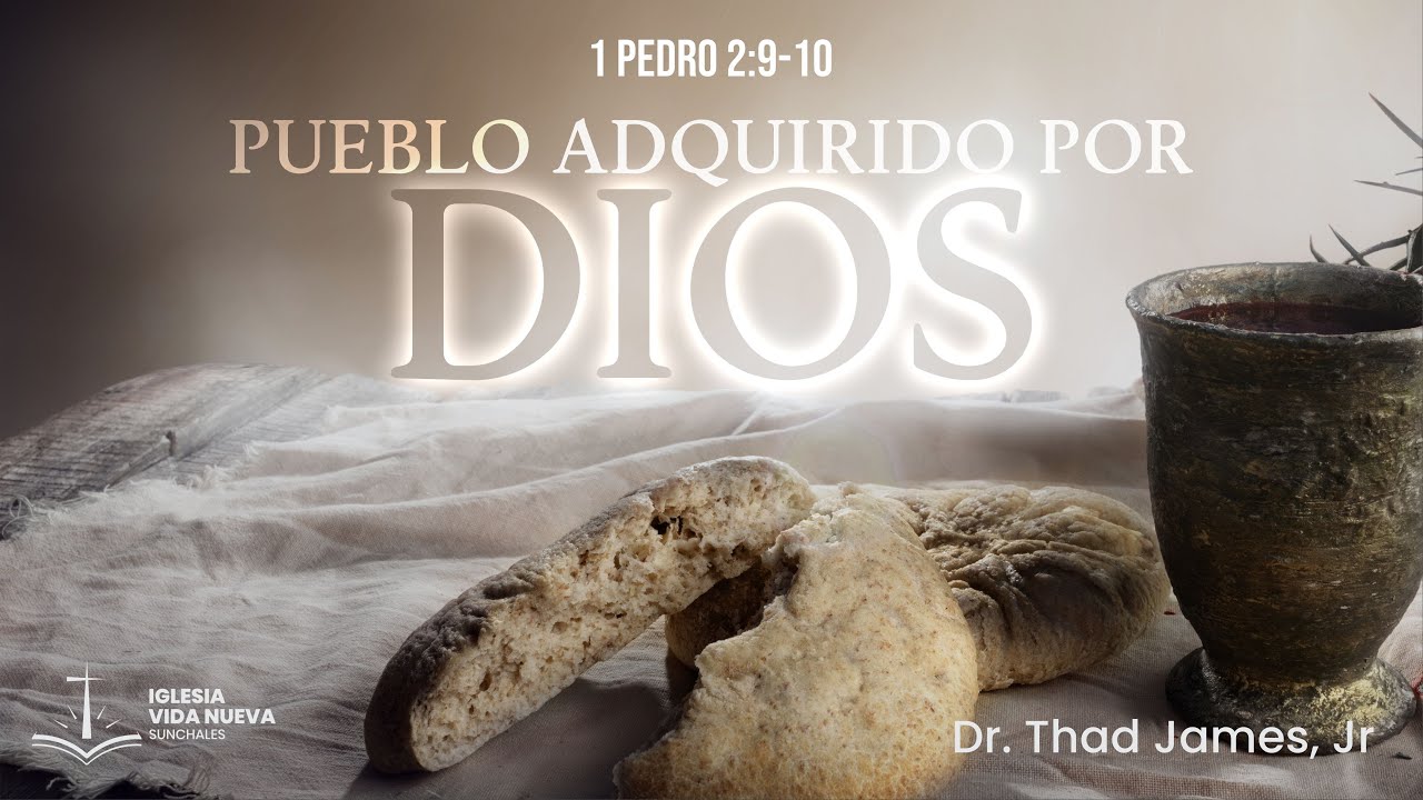 1 Pedro 2:9-10 Pueblo adquirido por Dios | Dr. Thad James, Jr