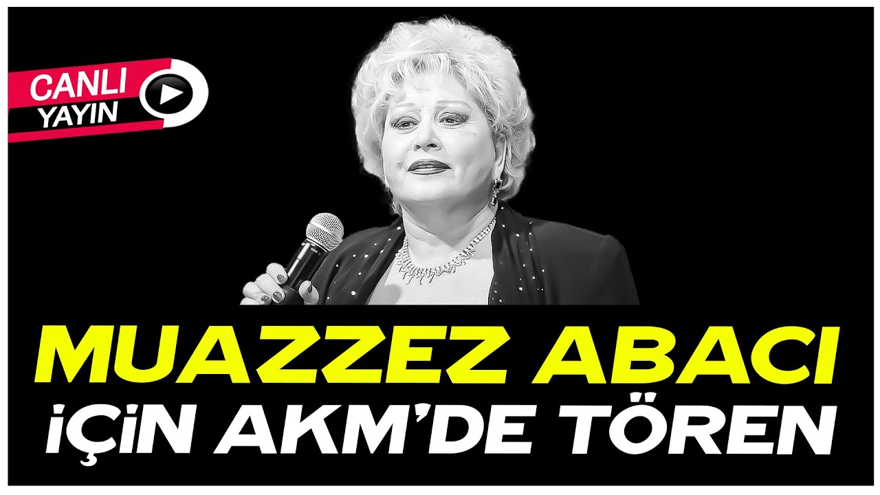 Yaşamını yitiren sanatçı Muazzez Abacı için Atatürk Kültür Merkezi'nde tören düzenleniyor