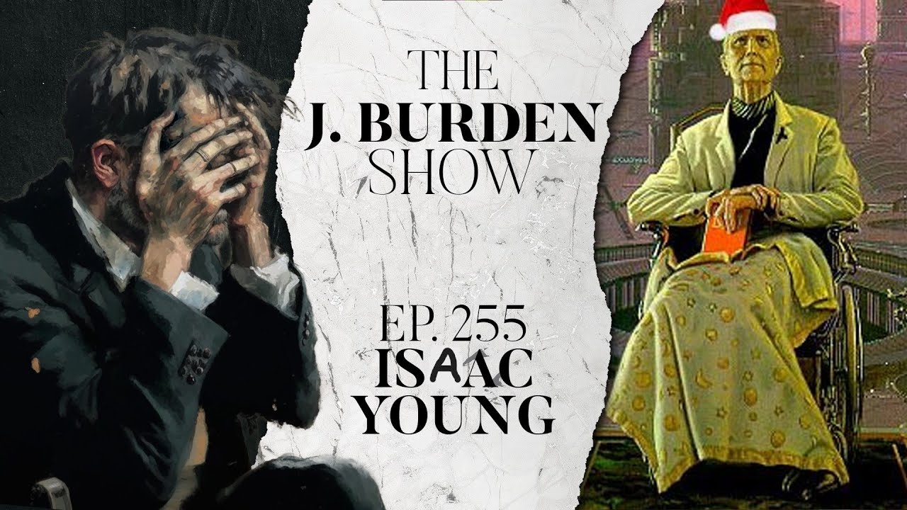 The J. Burden Show Ep. 255: Isaac Young