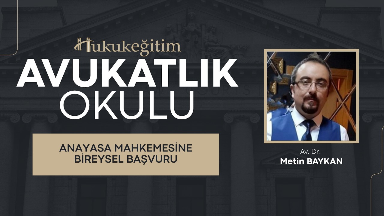 Avukatlık Okulu - Anayasa Mahkemesine Bireysel Başvuru (Fragman)