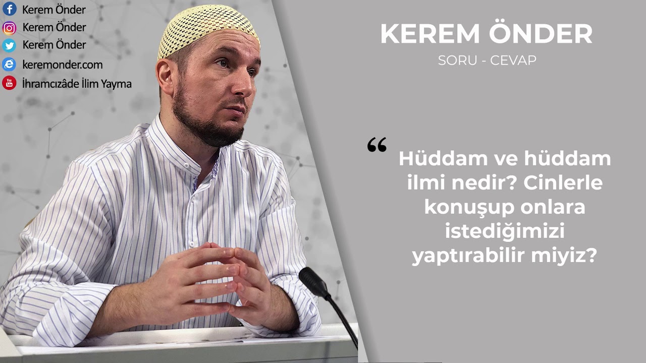 Hüddam nedir, cinlerle iletişime geçilebilir mi? / Kerem Önder