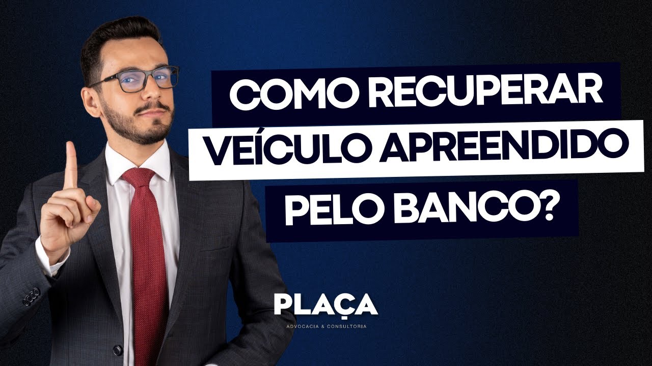 Como Recuperar Veículo Apreendido Pelo Banco? Advogado Especialista Ensina sobre Busca e Apreensão