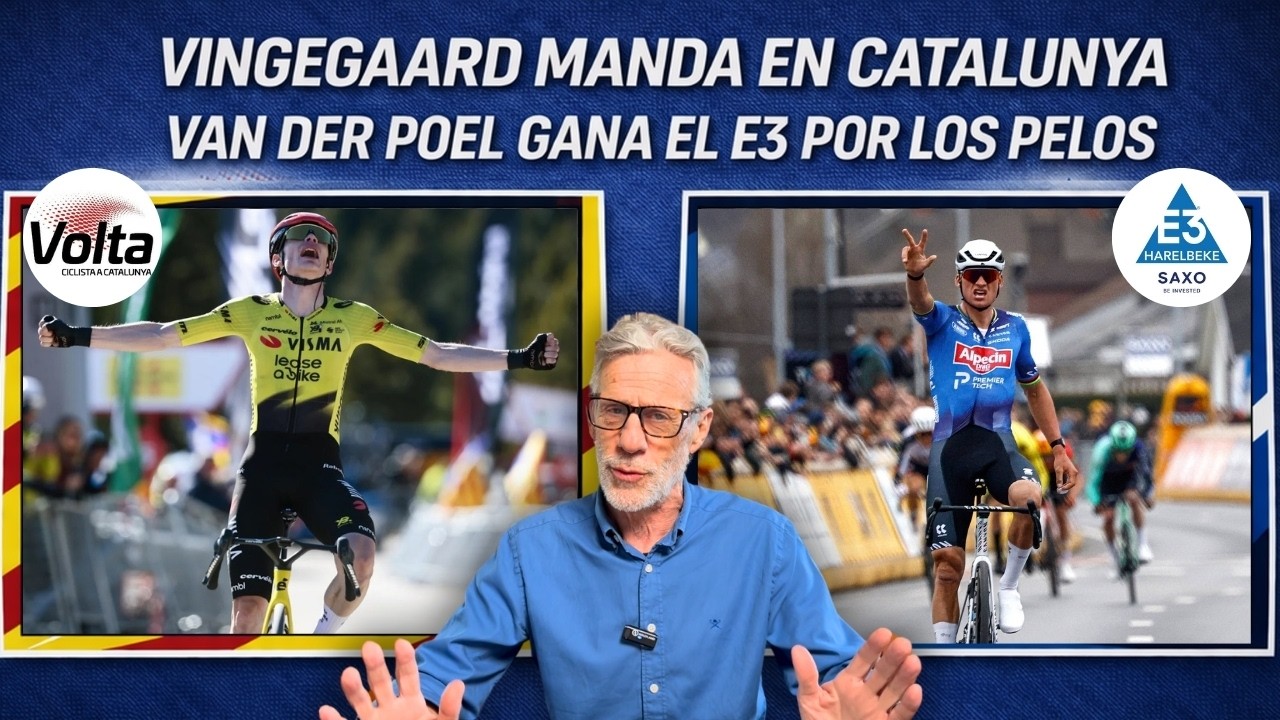 VINGEGAARD rompe la  VOLTA a CATALUNYA | VAN DER POEL gana un E3 SAXO CLASSIC al l&iacute;mite