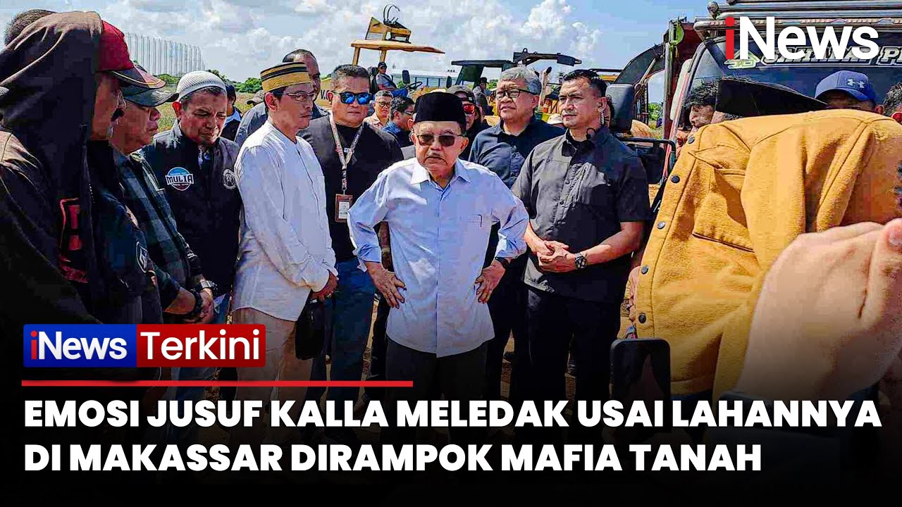 Jusuf Kalla Ngamuk Lahannya Dirampok Mafia Tanah: Jangan Main-main di Makassar