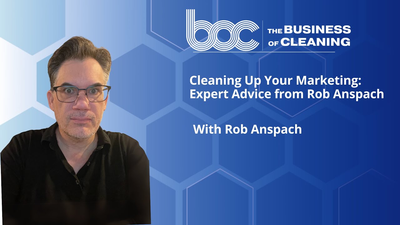 Cleaning Up Your Marketing: Expert Advice from Rob Anspach