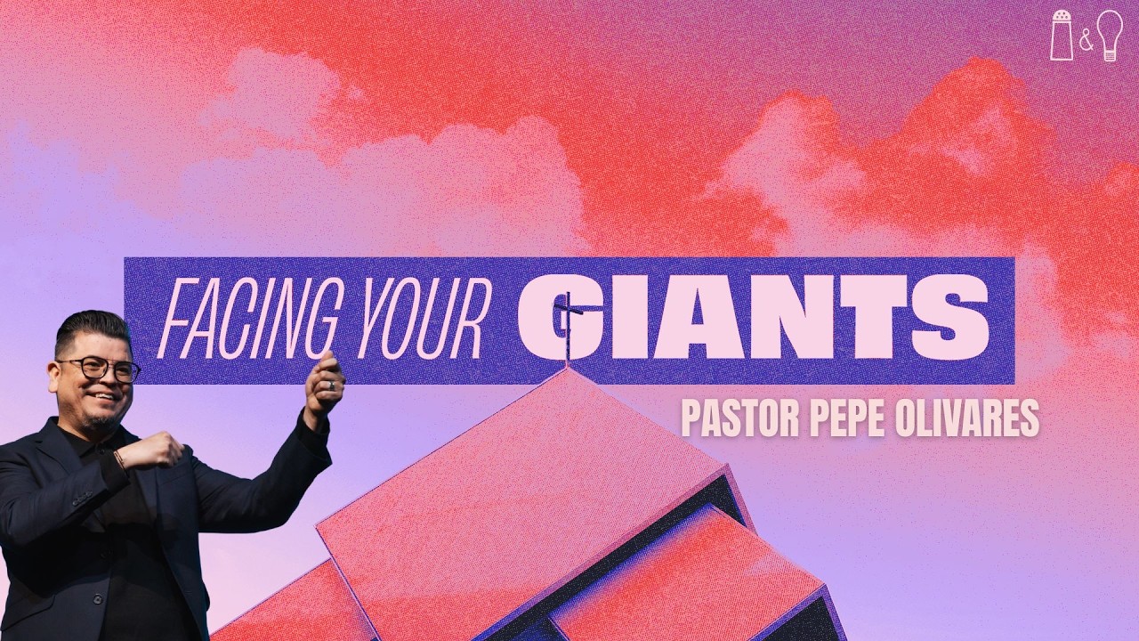 05. Facing Your Giants | Pastor Pepe Olivares