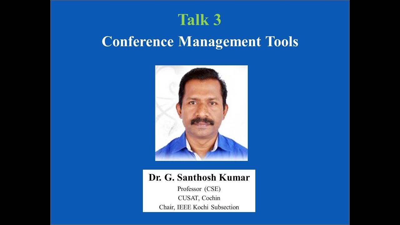 Talk 3: Conference Management Systems by Dr. G. Santhosh Kumar, Professor (CSE), CUSAT, Cochin