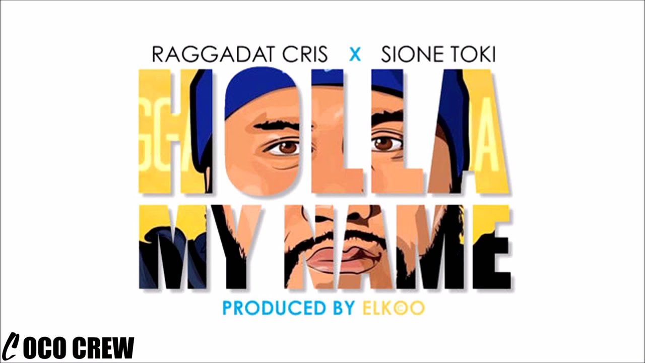 Raggadat Cris feat. Sione Toki - Holla My Name