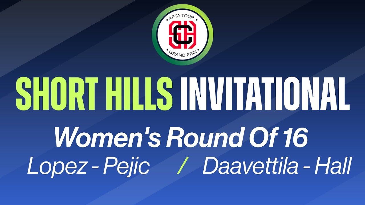 2026 Short Hills Invitational - Women's Round Of 16  - Lopez/Pejic vs. Daavettila/Hall