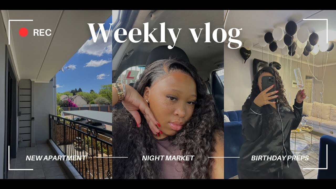 WEEKLY VLOG|NEW APARTMENT| NIGHT MARKET|BIRTHDAY PREPS|KUNINGI|SOUTH AFRICAN YOUTUBER