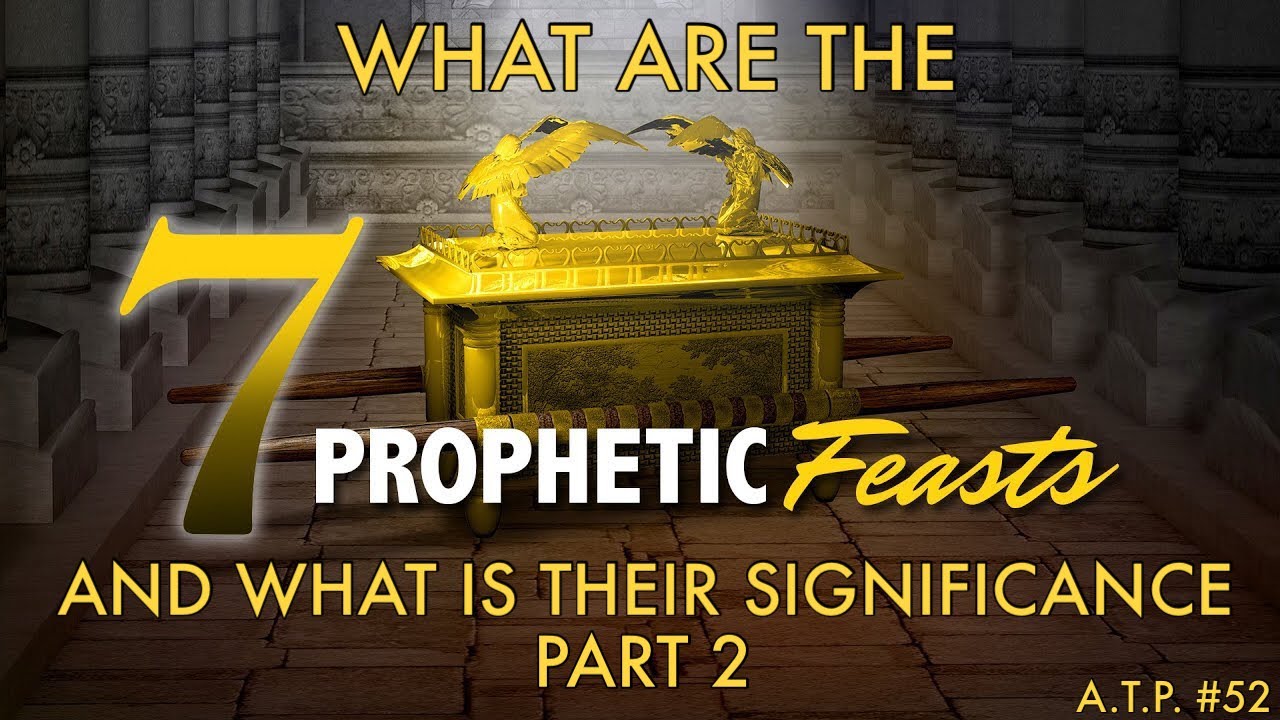 THE 7 FEASTS OF THE LORD AND WHAT IS THEIR PROPHETIC SIGNIFICANCE PT 2