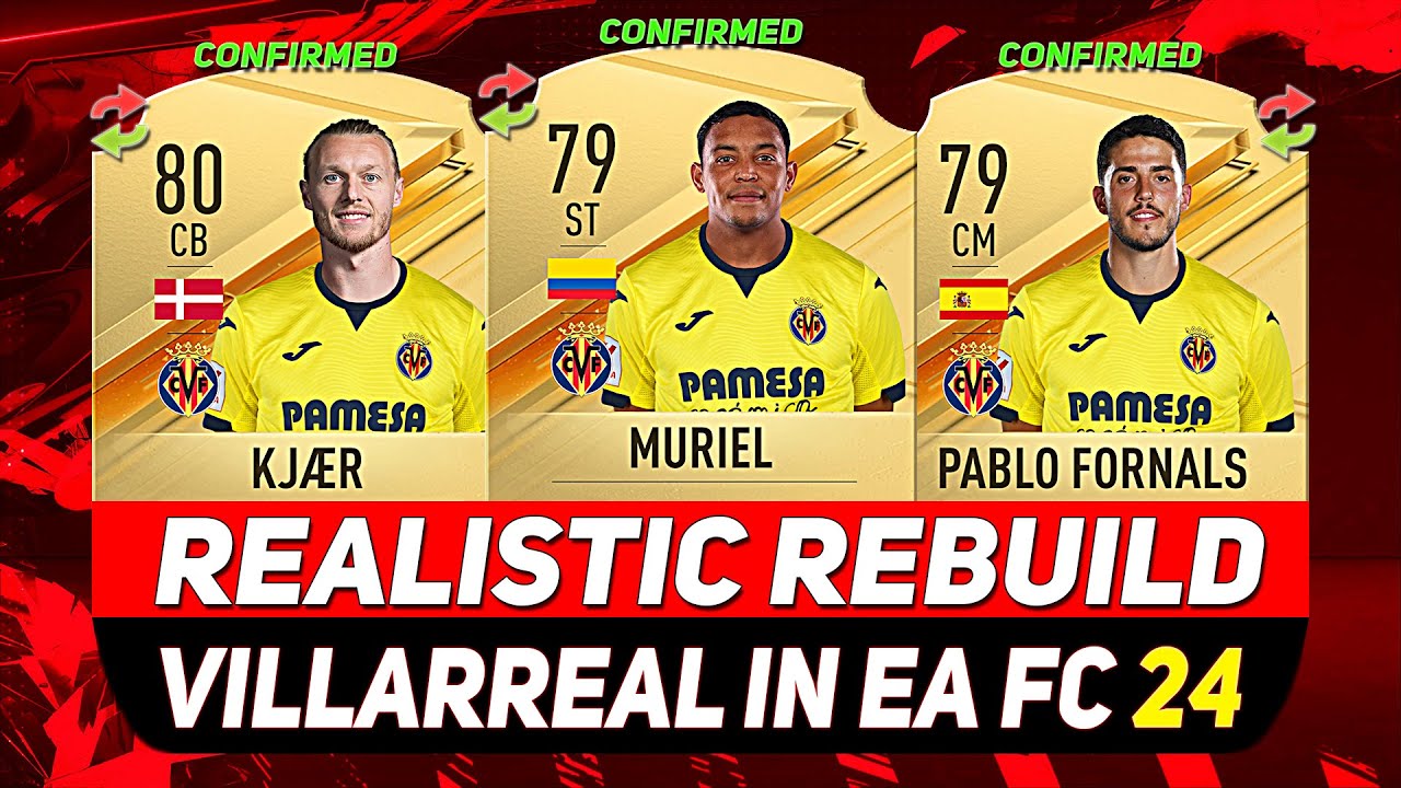 🏆VILLARREAL REALISTIC REBUILD IN EA FC 24 CAREER MODE! ft. MURIEL, FORNALS, KJÆR...etc