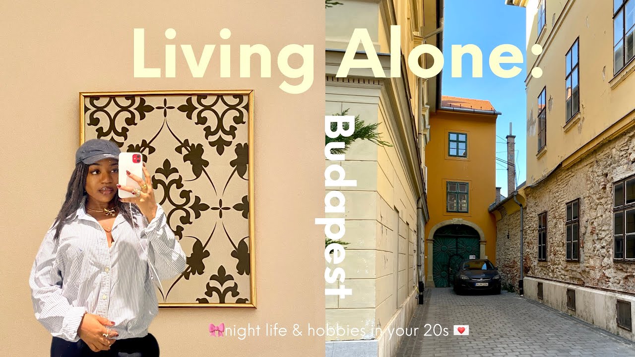 moving to budapest ★| life in budapest living alone| cadovaughan