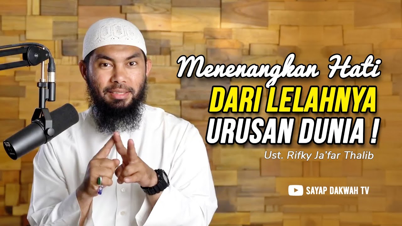 🔴MENENANGKAN HATI DARI LELAHNYA URUSAN DUNIA - Ust Rifky Ja'far Thalib